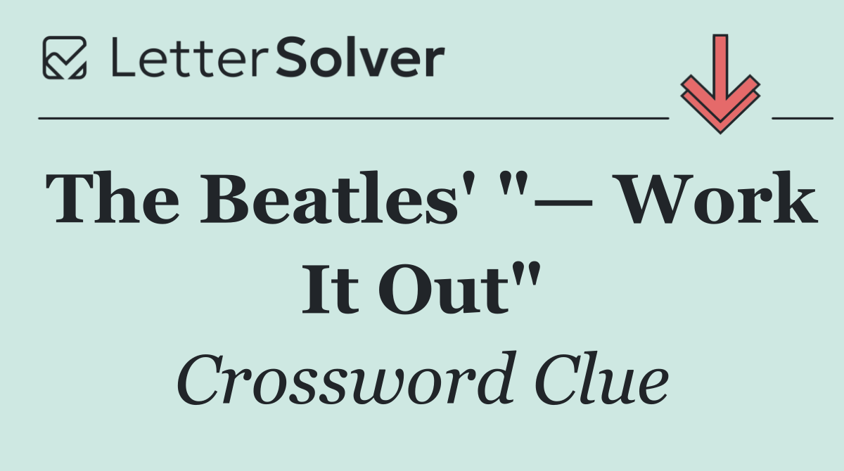 The Beatles' "— Work It Out"