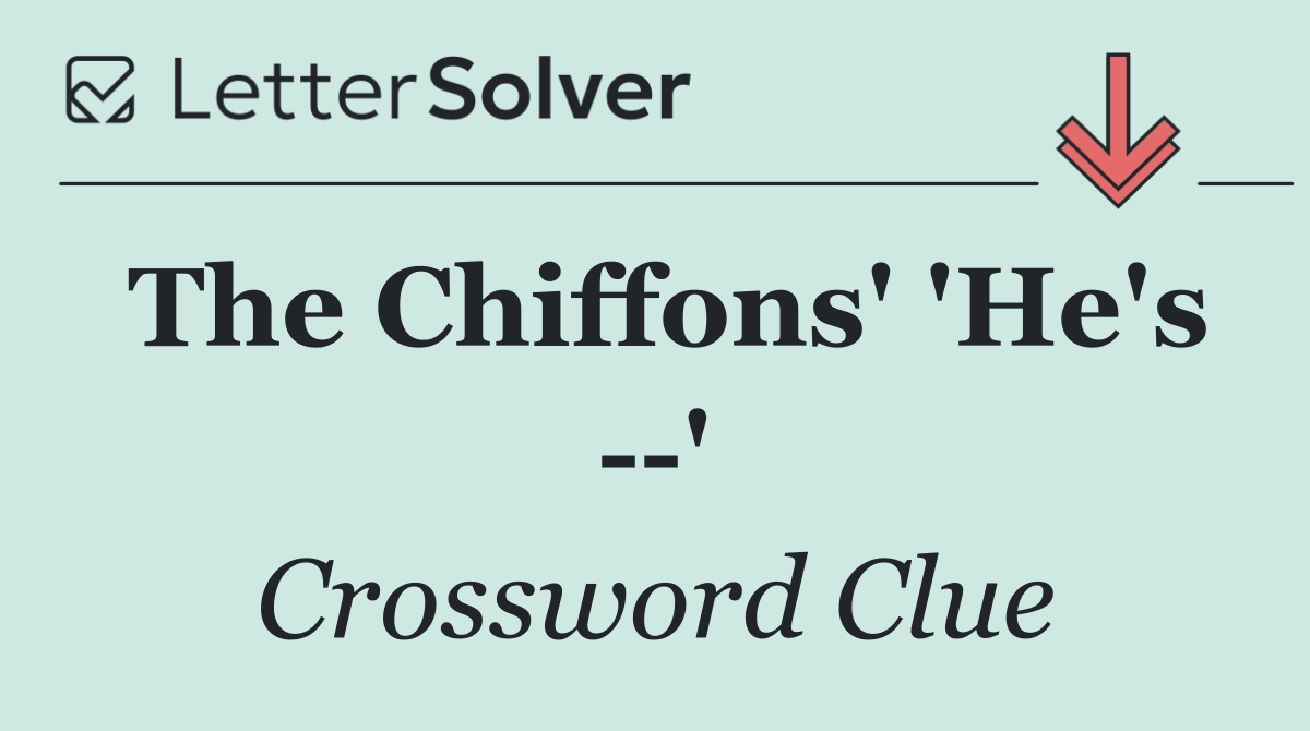 The Chiffons' 'He's   '