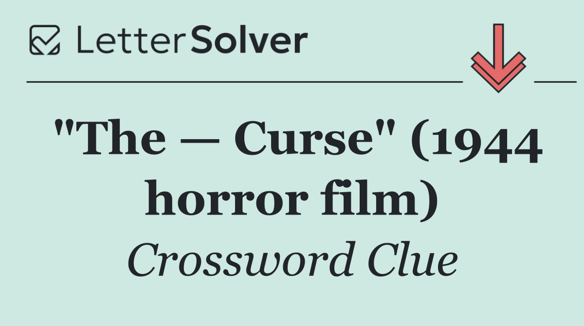 "The — Curse" (1944 horror film)