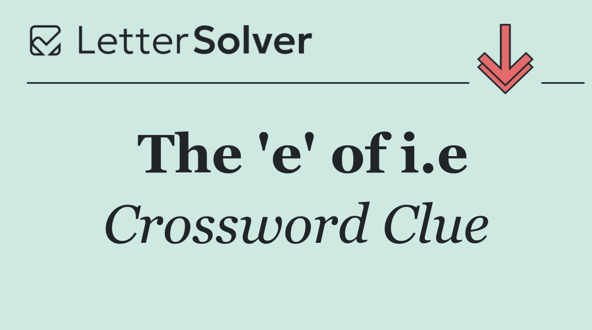 The 'e' of i.e