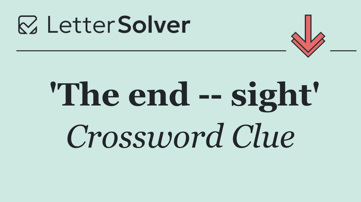 'The end    sight'
