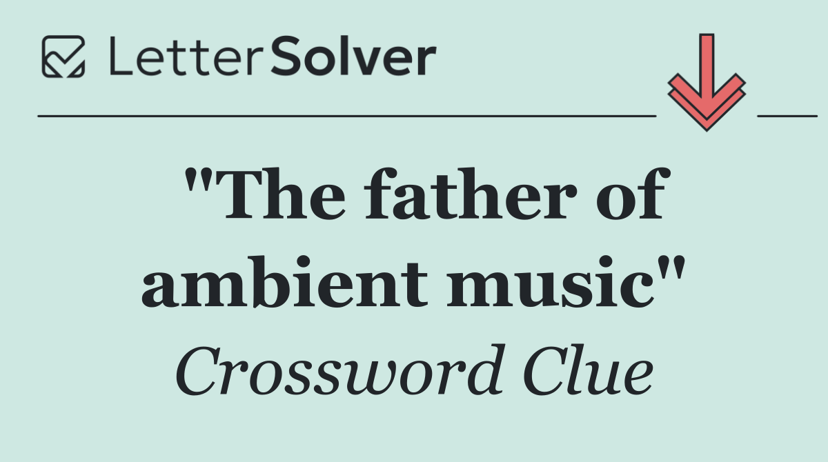 "The father of ambient music"