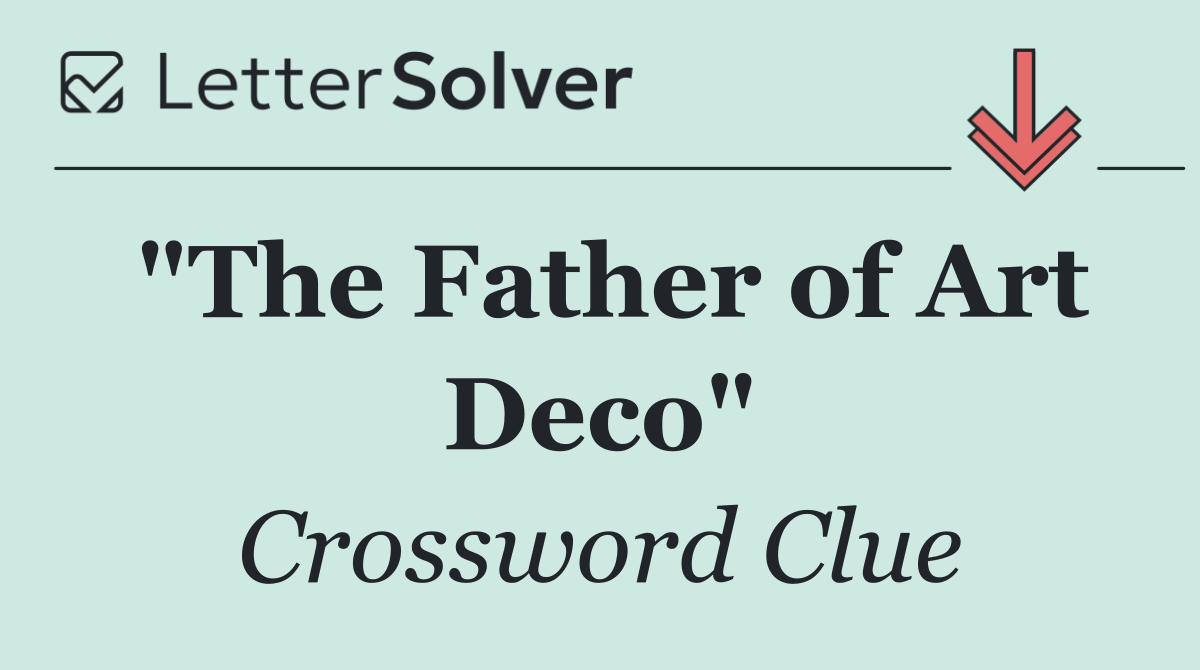"The Father of Art Deco"