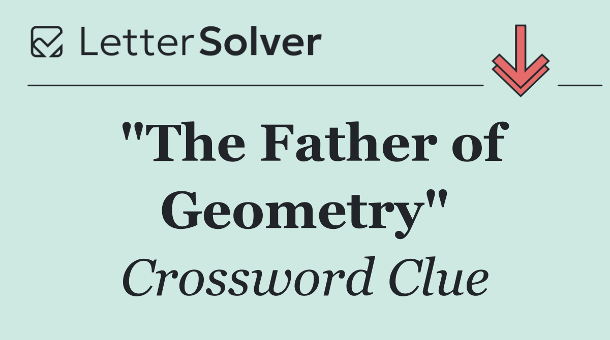 "The Father of Geometry"