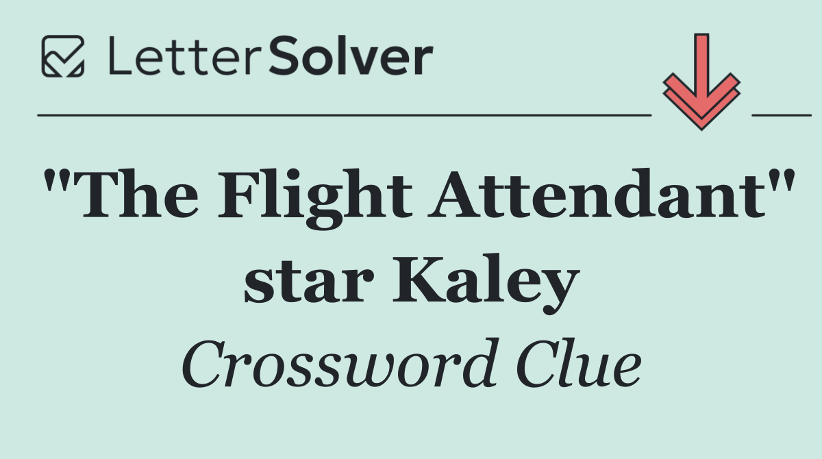 "The Flight Attendant" star Kaley