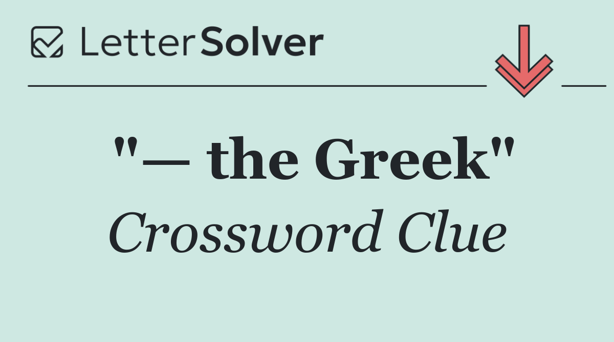 "— the Greek"