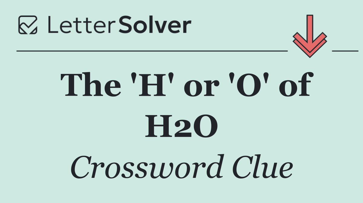The 'H' or 'O' of H2O