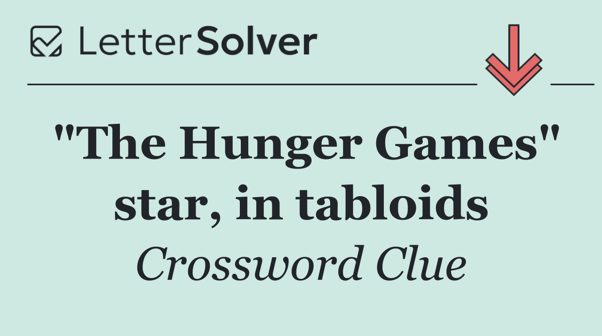 "The Hunger Games" star, in tabloids