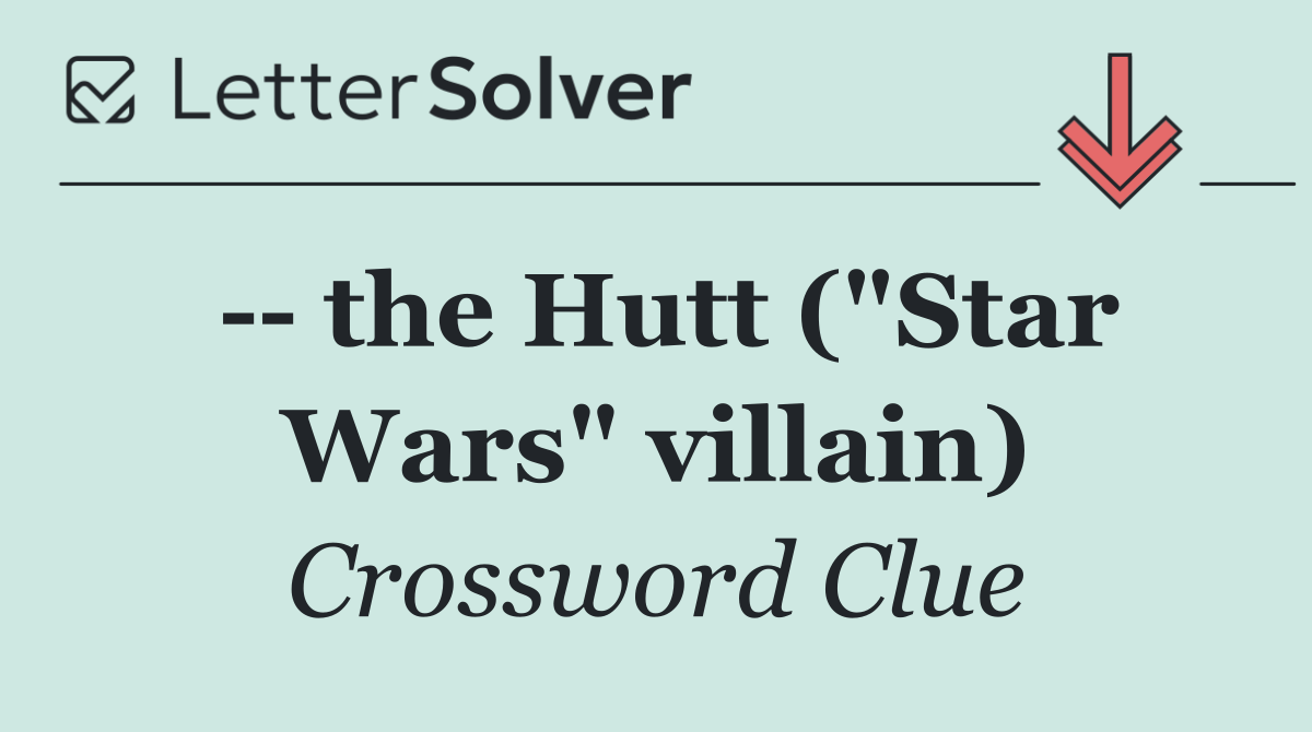    the Hutt ("Star Wars" villain)