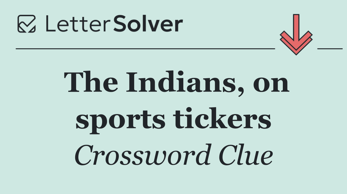 The Indians, on sports tickers