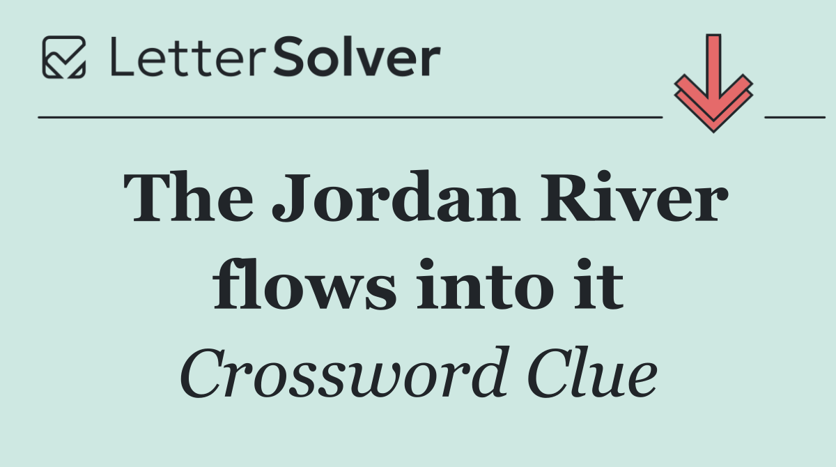 The Jordan River flows into it