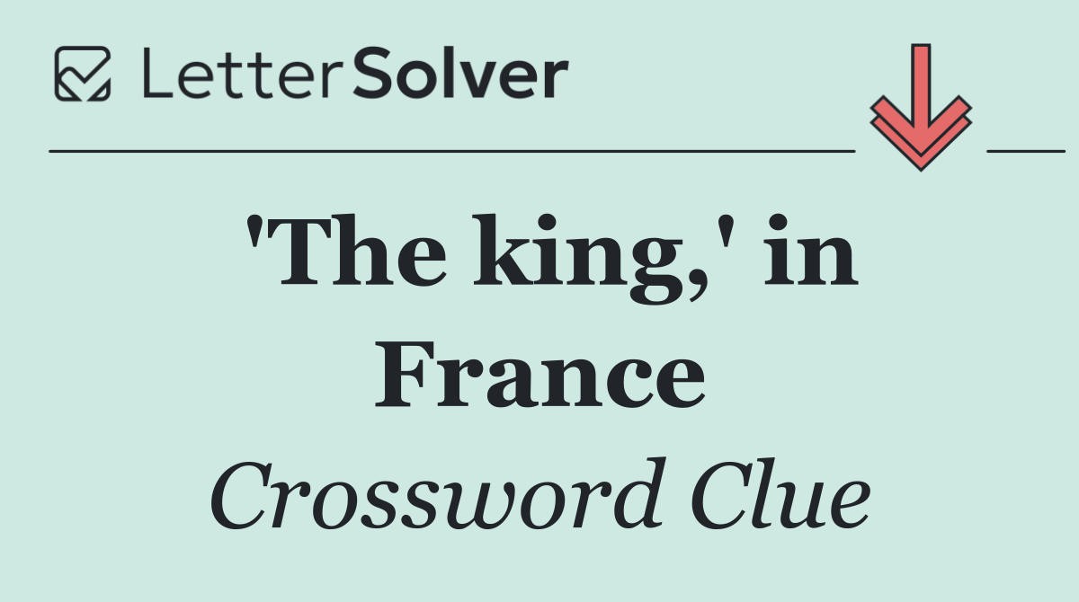 'The king,' in France