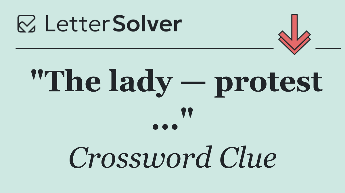 "The lady — protest ..."