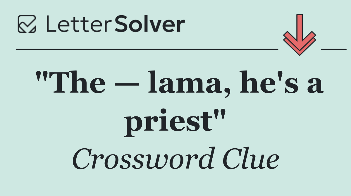 "The — lama, he's a priest"