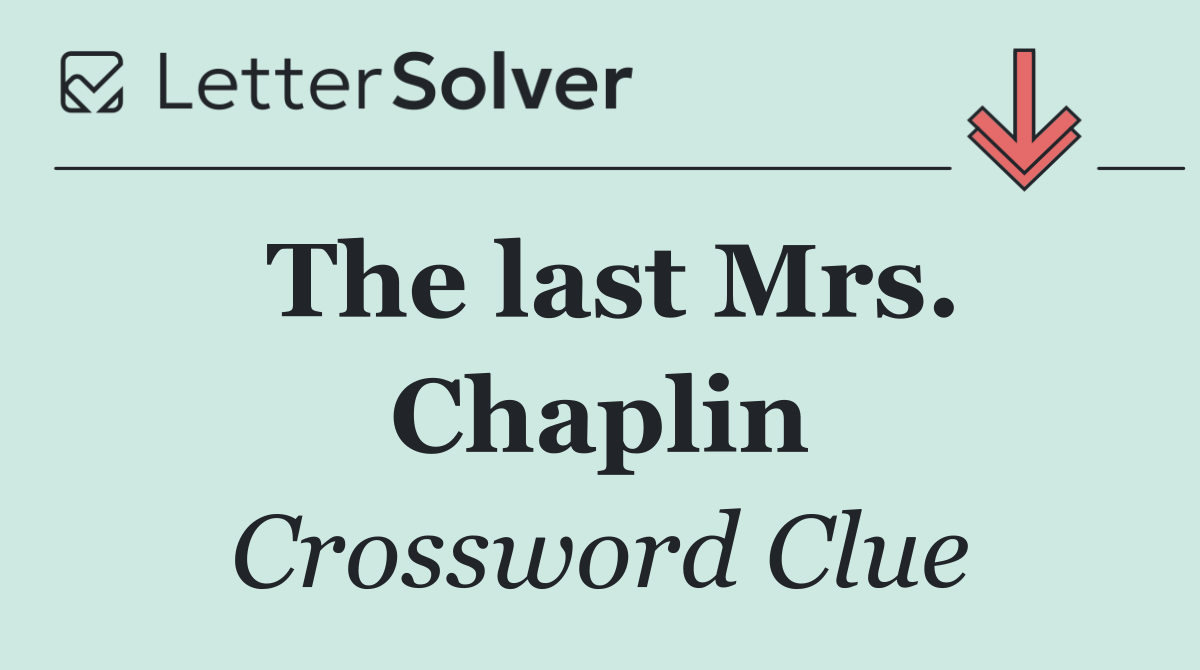 The last Mrs. Chaplin