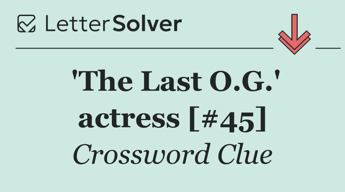 'The Last O.G.' actress [#45]