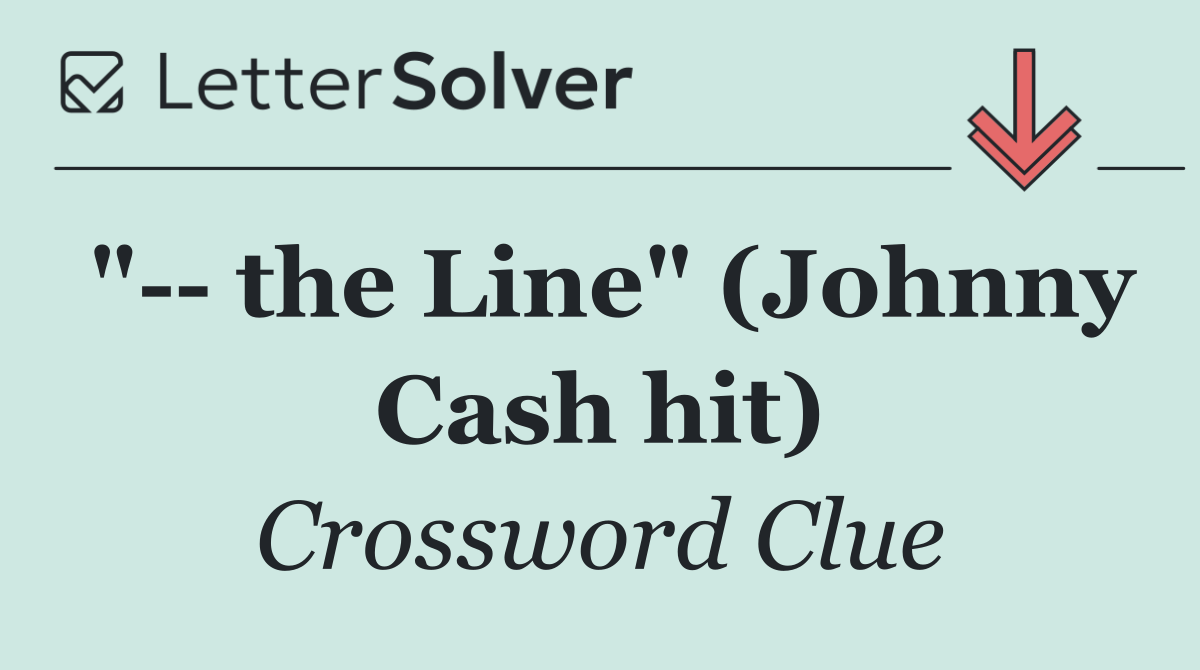 "   the Line" (Johnny Cash hit)