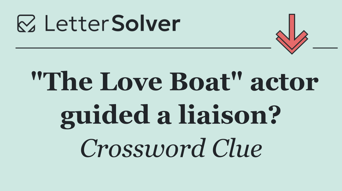 "The Love Boat" actor guided a liaison?