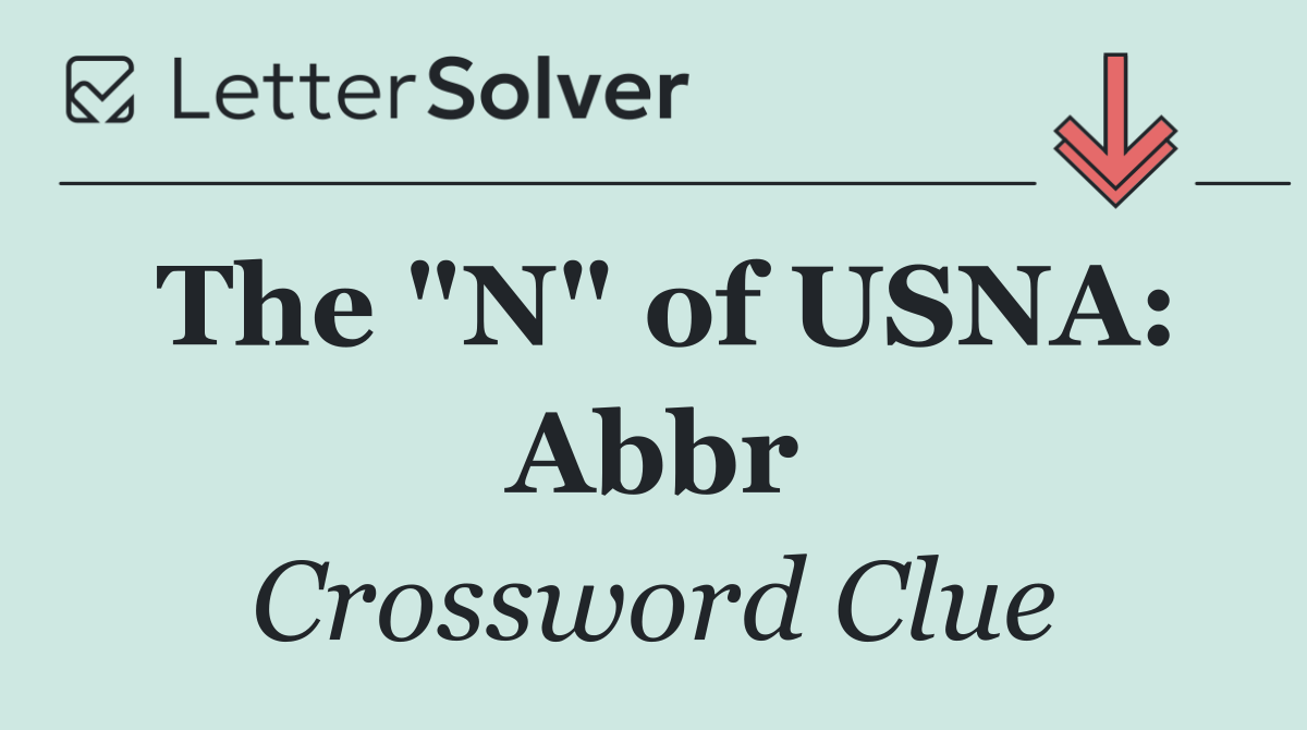 The "N" of USNA: Abbr