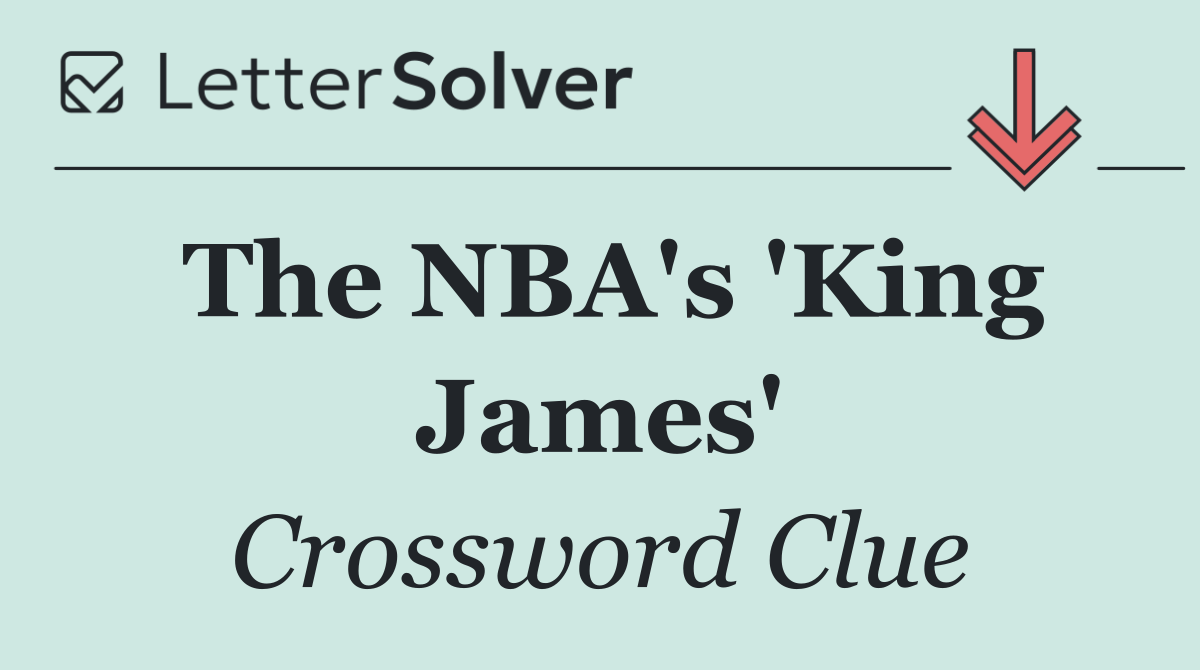 The NBA's 'King James'