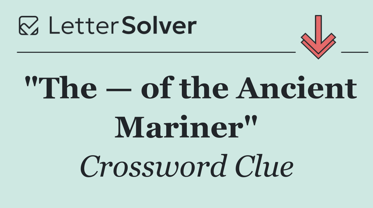 "The — of the Ancient Mariner"