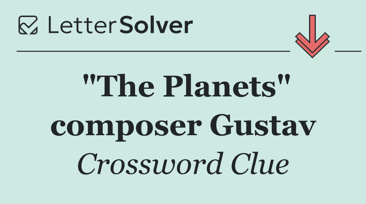 "The Planets" composer Gustav