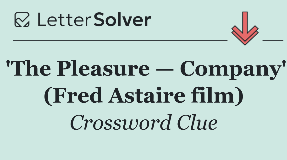 'The Pleasure — Company' (Fred Astaire film)
