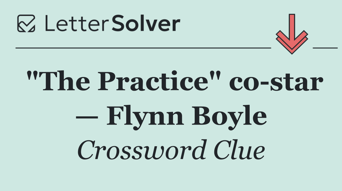 "The Practice" co star — Flynn Boyle