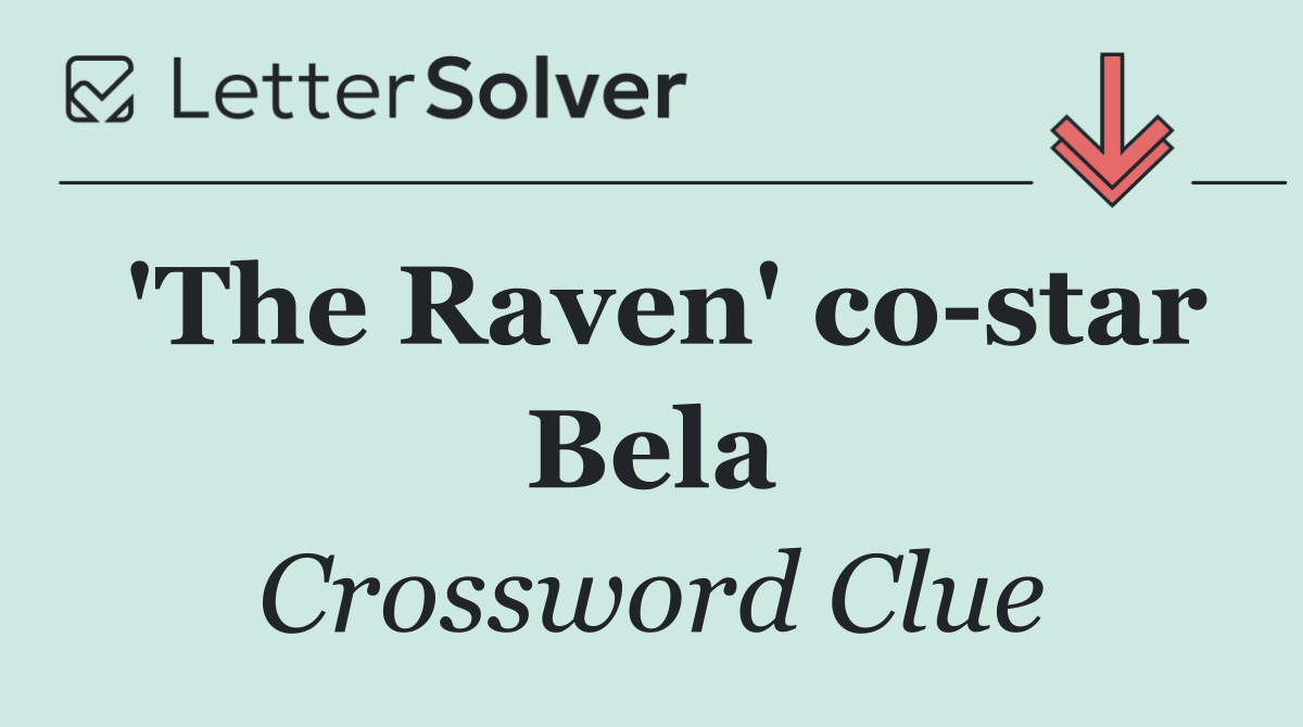 'The Raven' co star Bela