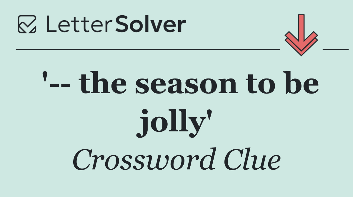 '   the season to be jolly'