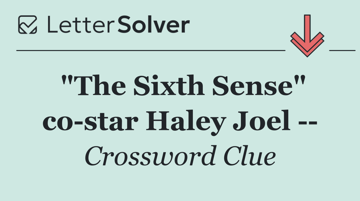 "The Sixth Sense" co star Haley Joel   