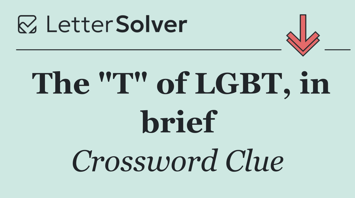The "T" of LGBT, in brief