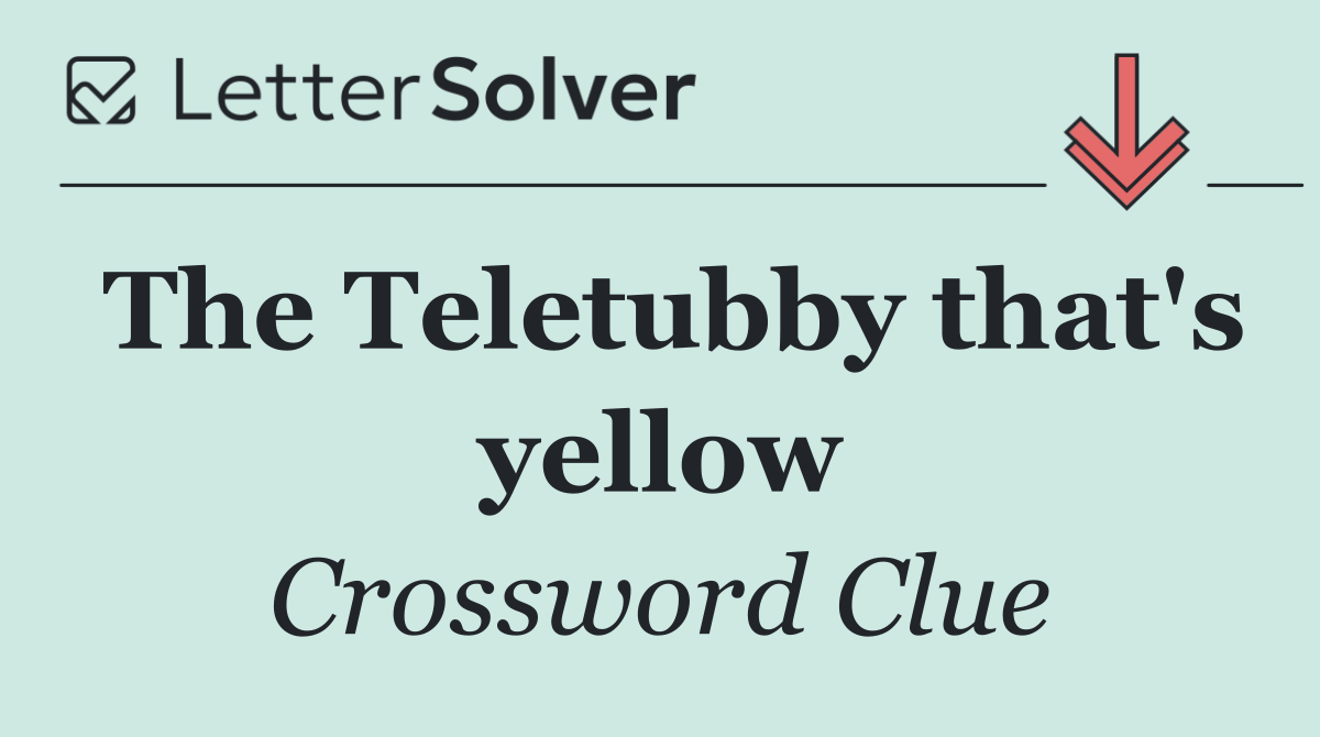 The Teletubby that's yellow