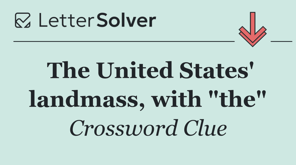 The United States' landmass, with "the"