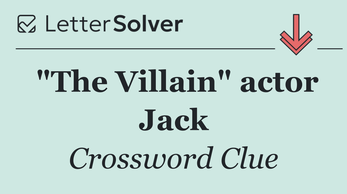 "The Villain" actor Jack
