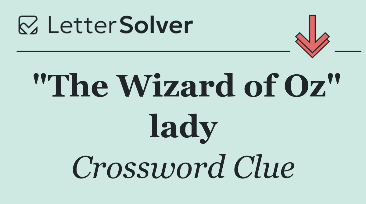 "The Wizard of Oz" lady