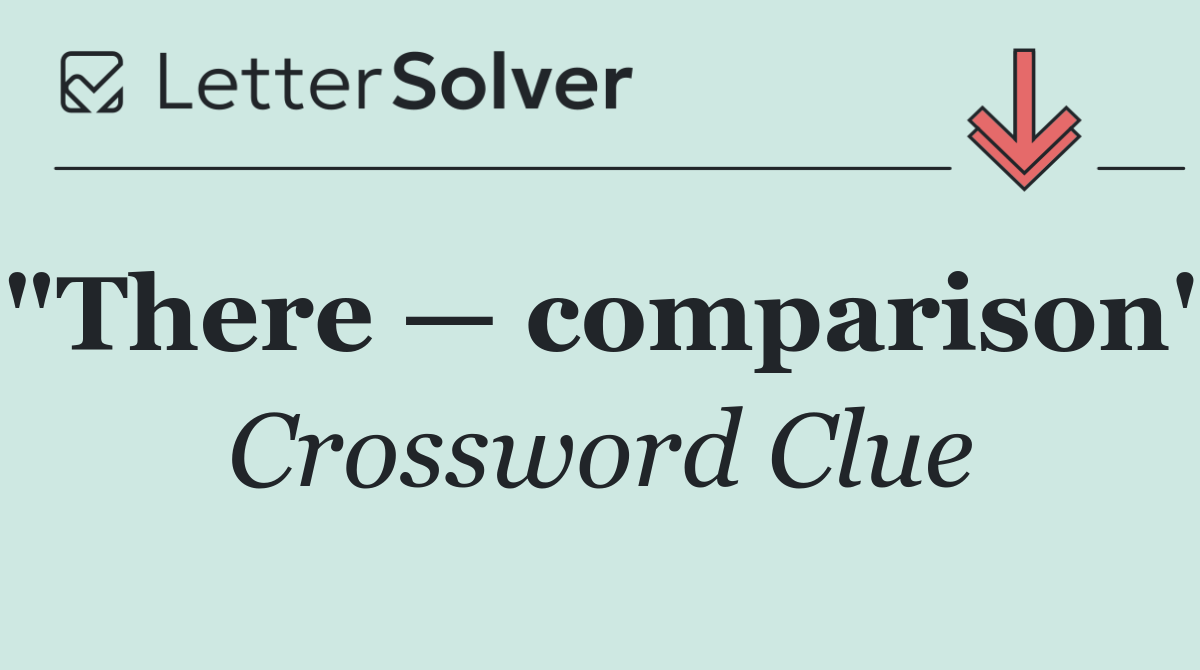"There — comparison"