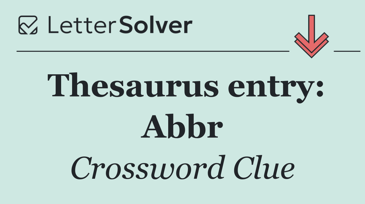 Thesaurus entry: Abbr