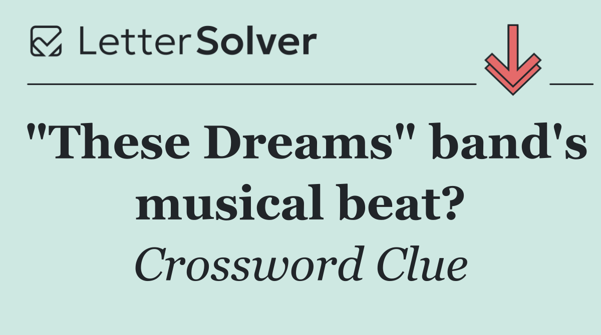 "These Dreams" band's musical beat?