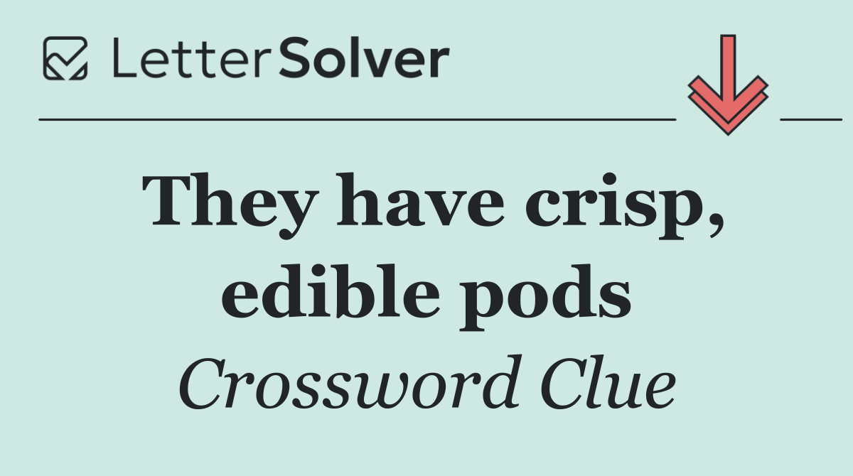 They have crisp, edible pods