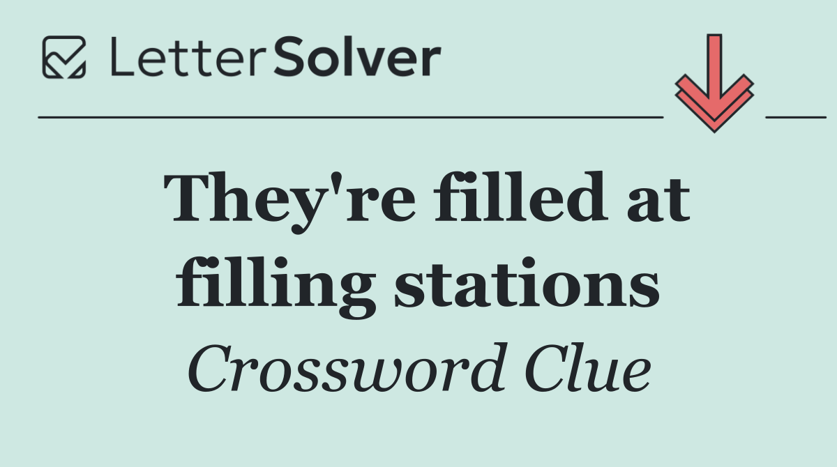 They're filled at filling stations