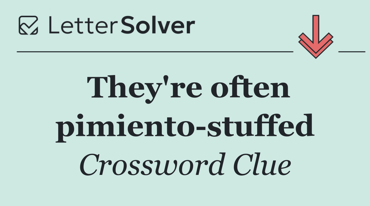 They're often pimiento stuffed