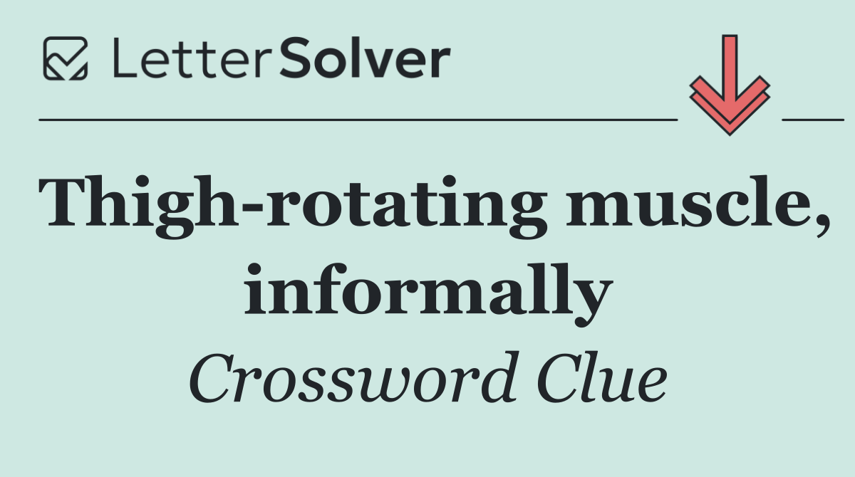 Thigh rotating muscle, informally