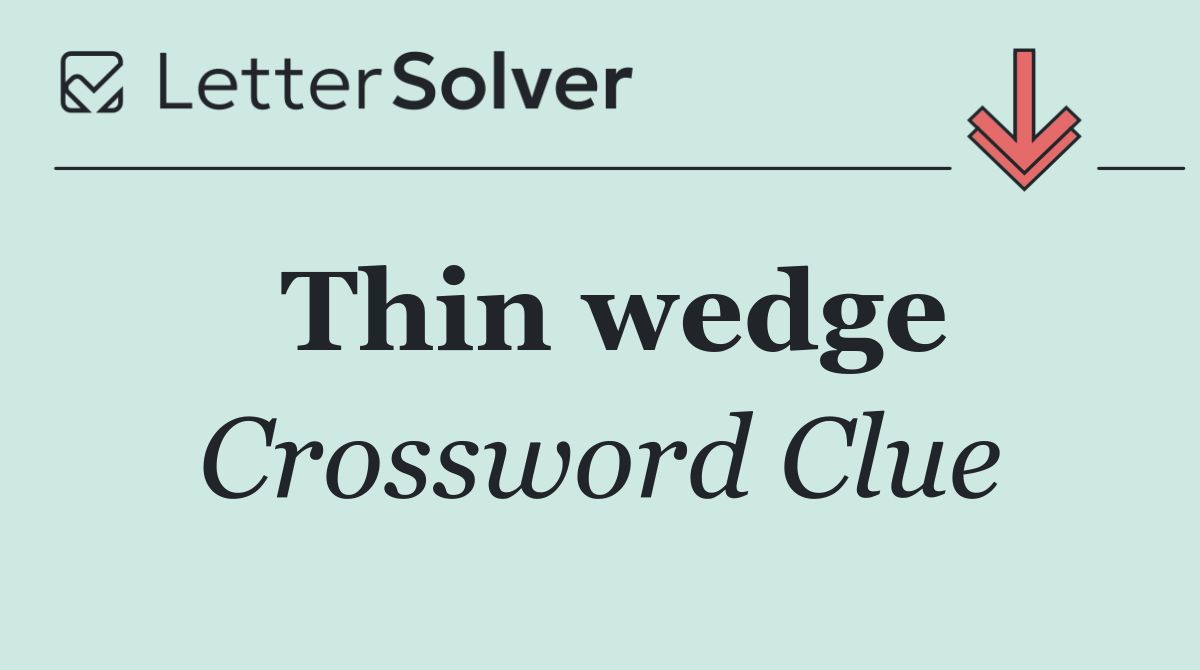 Thin wedge