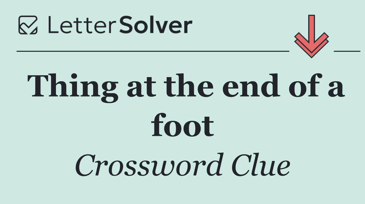 Thing at the end of a foot