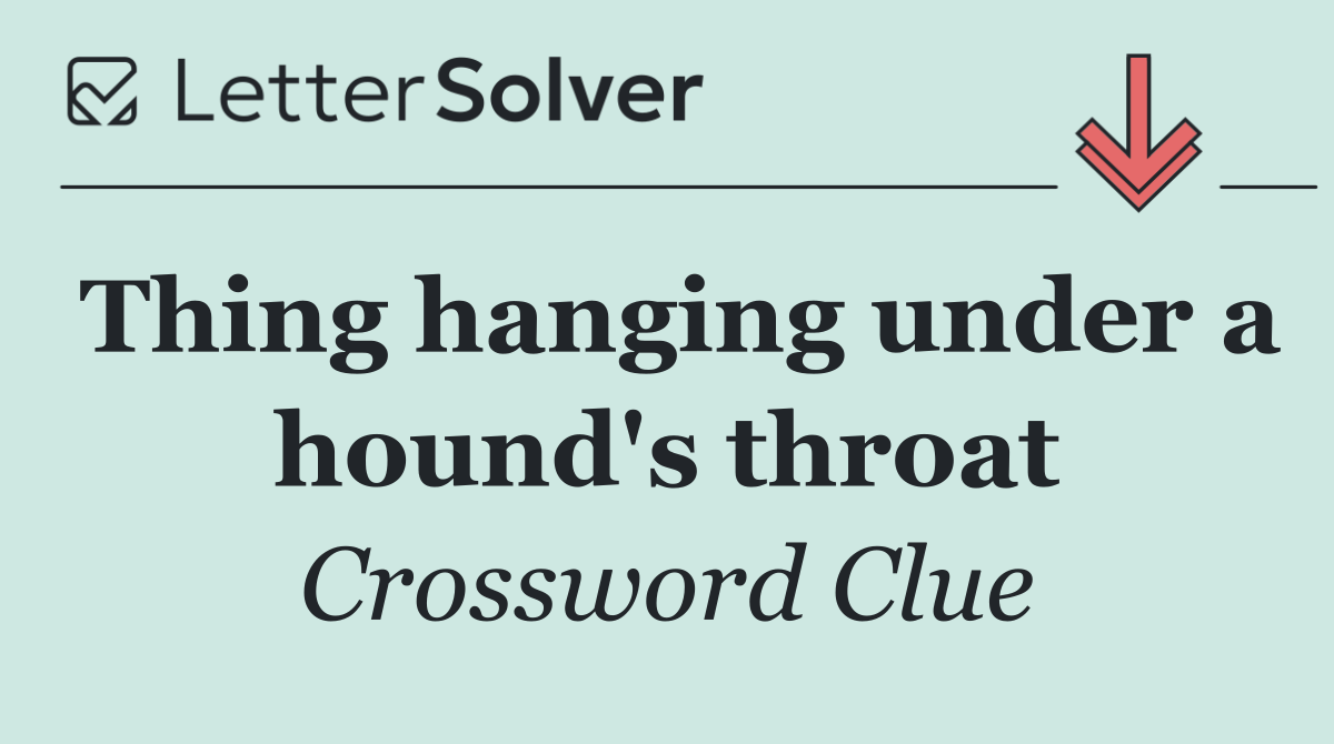 Thing hanging under a hound's throat