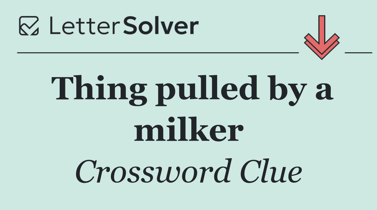Thing pulled by a milker
