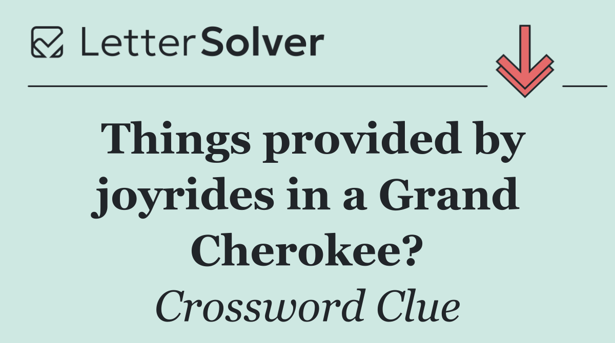 Things provided by joyrides in a Grand Cherokee?