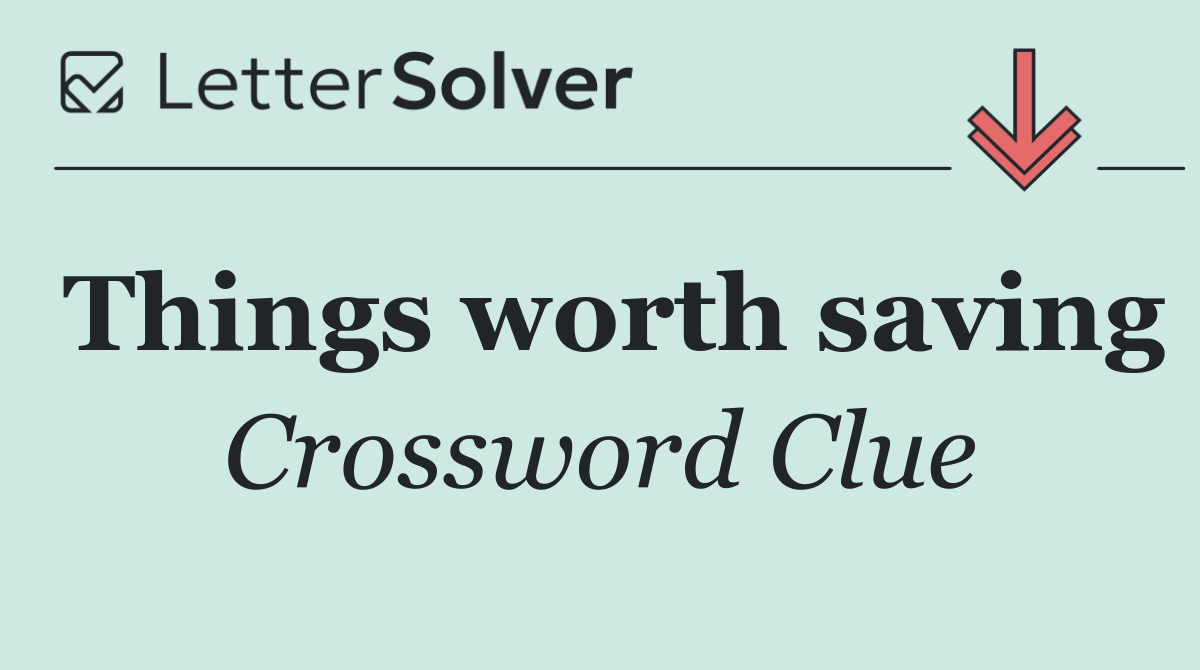 Things worth saving