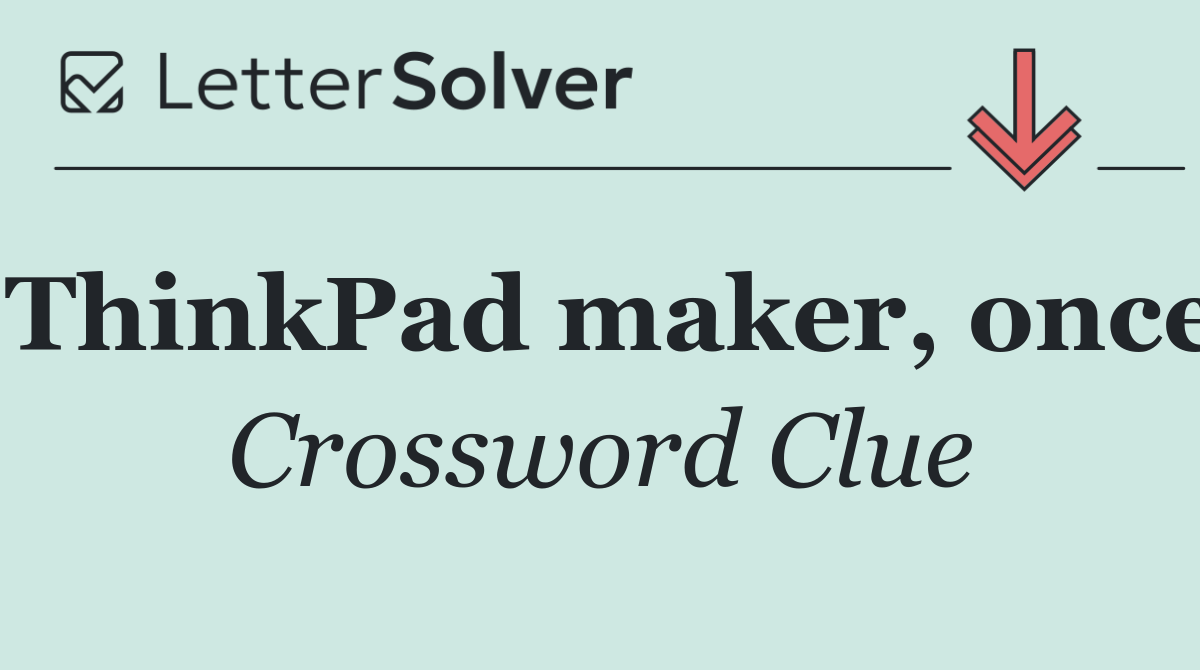 ThinkPad maker, once